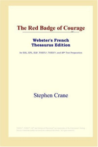 Stephen Crane — The Red Badge of Courage (Webster's French Thesaurus Edition)