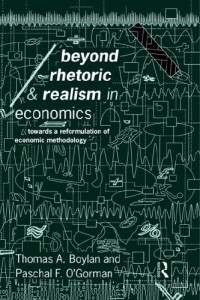 Independely Published — Beyond Rhetoric and Realism in Economics - Towards a Reformulation of Methodology.