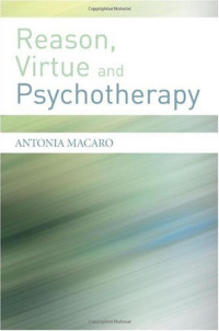 Antonia Macaro — Reason, Virtue and Psychotherapy