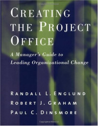 Randall L. Englund, Robert Graham, Paul C. Dinsmore — Creating the Project Office: A Manager's Guide to Leading Organizational Change