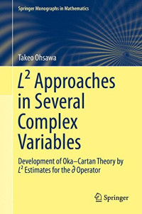 Takeo Ohsawa — L Approaches in several complex variables : development of Oka-Cartan theory by L estimates for the d-bar operator