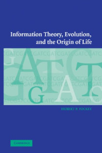 Hubert P. Yockey — Information Theory, Evolution, and The Origin of Life