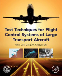 Yakui Gao, Gang An, Chaoyou Zhi — Test Techniques for Flight Control Systems of Large Transport Aircraft