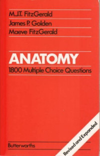 M J T Fitzgerald, James P Golden and Maeve Fitzgerald (Auth.) — Anatomy. 1800 Multiple Choice Questions