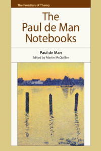 Paul de Man, Martin McQuillan (ed.) — The Paul De Man Notebooks