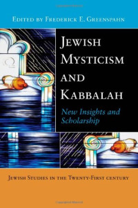 Frederick E. Greenspahn (editor) — Jewish Mysticism and Kabbalah: New Insights and Scholarship