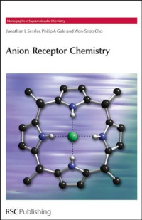 Jonathan L. Sessler, Philip A. Gale, Won-Seob Cho — Anion receptor chemistry