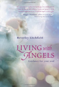 Beverley Litchfield — Living with Angels: Guidance for Your Soul