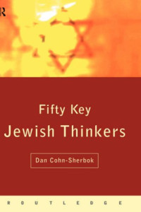 Dan Cohn-Sherbok — Fifty Key Jewish Thinkers