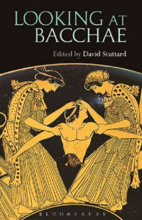 David Stuttard — Looking at Bacchae