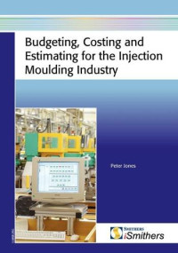 Peter Jones — Budgeting, Costing and Estimating for the Injection Moulding Industry