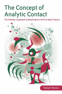 Robert Waska — The Concept of Analytic Contact: The Kleinian Approach to Reaching the Hard to Reach Patient