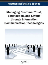 Riyad Eid, Riyad Eid — Managing Customer Trust, Satisfaction, and Loyalty through Information Communication Technologies