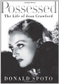 Donald Spoto — Possessed - The Life of Joan Crawford (HarperCollins 2010)