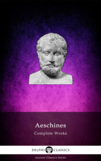 Aeschines — Delphi Complete Works of Aeschines