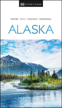 DK Eyewitness — DK Eyewitness Alaska