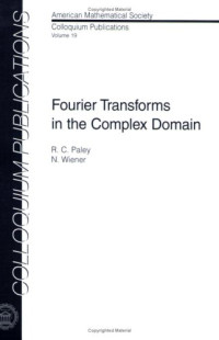 Raymond E. A. C. Paley, Norbert Wiener — Fourier transforms in the complex domain