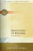 Matthew Spinka — Advocates of Reform: From Wyclif to Erasmus