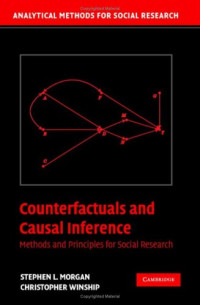 Stephen L. Morgan, Christopher Winship — Counterfactuals and Causal Inference: Methods and Principles for Social Research (Analytical Methods for Social Research)