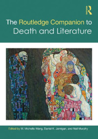 W. Michelle Wang; Daniel K. Jernigan; Neil Murphy — The Routledge Companion to Death and Literature