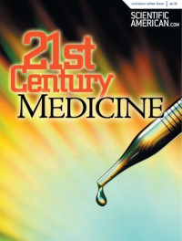 Scientific American — 21st Century Medicine (Scientific American Special Online Issue No. 30)