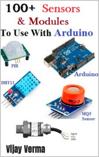 Vijay Verma — 100+ Sensors & Modules To Use With Arduino