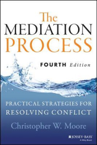Christopher W. Moore — The Mediation Process: Practical Strategies for Resolving Conflict