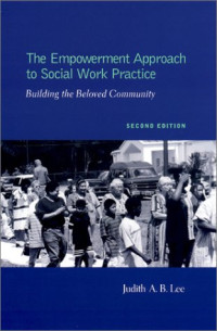 Judith A. B. Lee — The Empowerment Approach to Social Work Practice - Building the Beloved Community