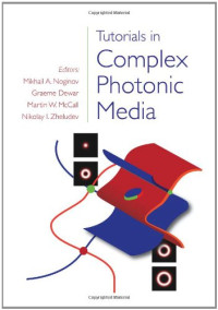 Mikhail A. Noginov, Graeme Dewar, Martin W. McCall, Nikolay I. Zheludev — Tutorials in Complex Photonic Media (SPIE Press Monograph Vol. PM194)