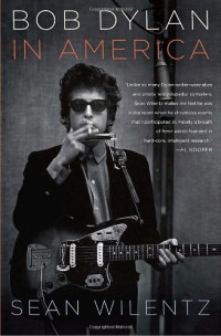 Sean Wilentz — Bob Dylan in America