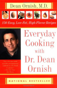 M.D. Dean Ornish — Everyday Cooking with Dr. Dean Ornish: 150 Easy, Low-Fat, High-Flavor Recipes