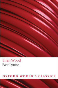 Ellen Wood, Elisabeth Jay — East Lynne (Oxford World's Classics)