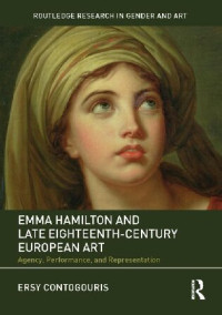 Ersy Contogouris — Emma Hamilton and Late Eighteenth-Century European Art: Agency, Performance, and Representation