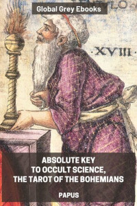 Papus — Absolute Key To Occult Science, The Tarot Of The Bohemians