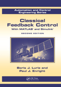 Lurie, Boris; Enright, Paul — Classical Feedback Control : With MATLAB® and Simulink®