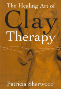 Patricia Sherwood — The Healing Art of Clay Therapy