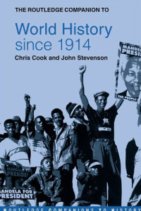 Chris Cook, John Stevenson — The Routledge Companion to World History since 1914