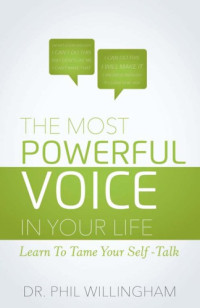 Phil Willingham — The most powerful voice in your life: learn to tame your self-talk