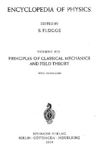 Flügge S. (ed.) — Encyclopedia of Physics. Principles of Classical Mechanics and Field Theory