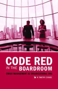 W. Timothy Coombs — Code Red in the Boardroom: Crisis Management as Organizational DNA
