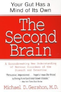 Michael D. Gershon — The Second Brain: A Groundbreaking New Understanding of Nervous Disorders of the Stomach and Intestine