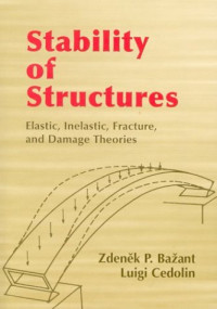 Zdenek P. Bazant, Luigi Cedolin — Stability of Structures: Elastic, Inelastic, Fracture, and Damage Theories