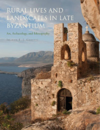 Sharon E. J. Gerstel — Rural lives and landscapes in late Byzantium: art, archaeology and ethnography