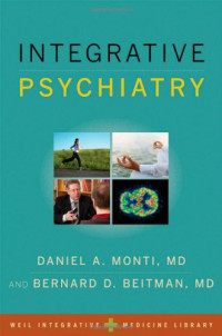 Daniel A. Monti  MD, Bernard D. Beitman  MD — Integrative Psychiatry (Weil Integrative Medicine Library)