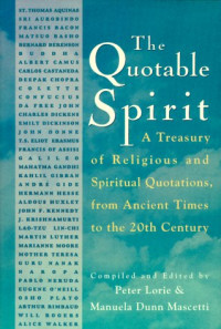 Manuela Dunn Mascetti, Peter Lorie — The Quotable Spirit: A Treasury of Religious and Spiritual Quotations from Ancient Times to the Twentieth Century