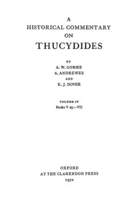 Gomme, Arnold Wycombe; Dover, Kenneth James; Andrewes, Antony — A Historical Commentary on Thucydides, Vol. IV Books V.25-VII