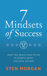 Sten Morgan — 7 Mindsets of Success