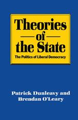 Patrick Dunleavy, Brendan O’Leary (auth.) — Theories of the State: The politics of liberal democracy