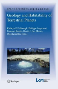 Kathryn E. Fishbaugh, Phillipe Lognonné, François Raulin, David J. Des Marais, Oleg Korablev, K.E. F — Geology and Habitability of Terrestrial Planets (Space Sciences Series of ISSI) (Space Sciences Series of ISSI)