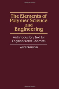 Alfred Rudin (Auth.) — The Elements of Polymer Science and Engineering. An Introductory Text for Engineers and Chemists
